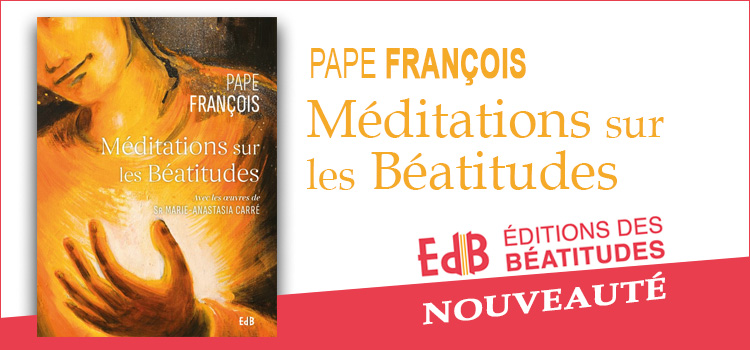 Méditations Sur Les Béatitudes, Du Pape François - Cté Des Béatitudes